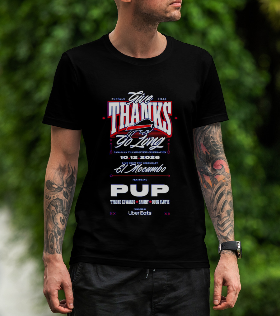 Buffalo Bills Give Thanks Go Long Canadian Thanksgiving Celebration El Mocambo Featuring PUP 10.12.2026 Tyrone Edwards Bronny Doug Flutie Uber Eats T-Shirt