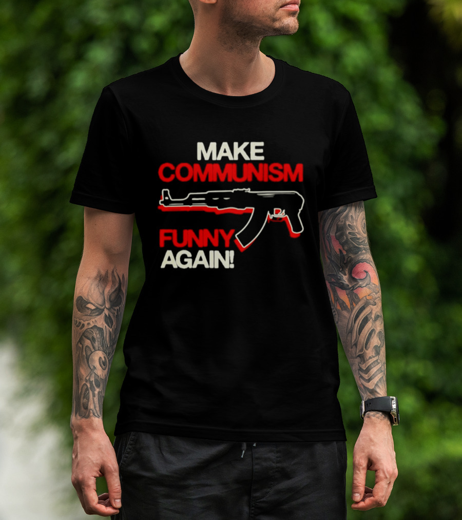 Make Communism Funny Again Gun T-Shirt