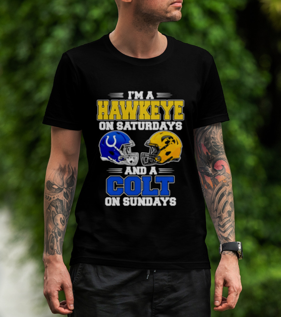 I'm A Hawkeye On Saturdays And A Colt On Sundays Football Fan 2026 T-Shirt