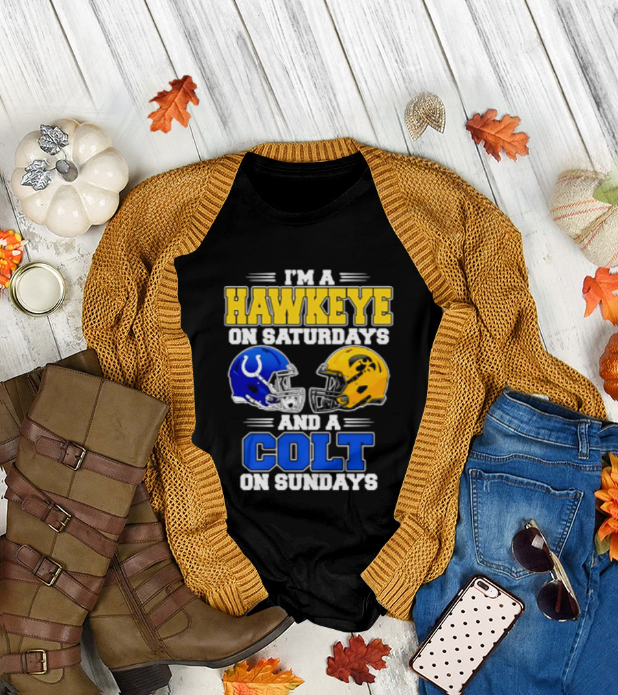 I'm A Hawkeye On Saturdays And A Colt On Sundays Football Fan 2026 T-Shirt