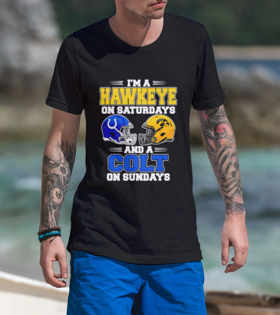 I'm A Hawkeye On Saturdays And A Colt On Sundays Football Fan 2026 T-Shirt