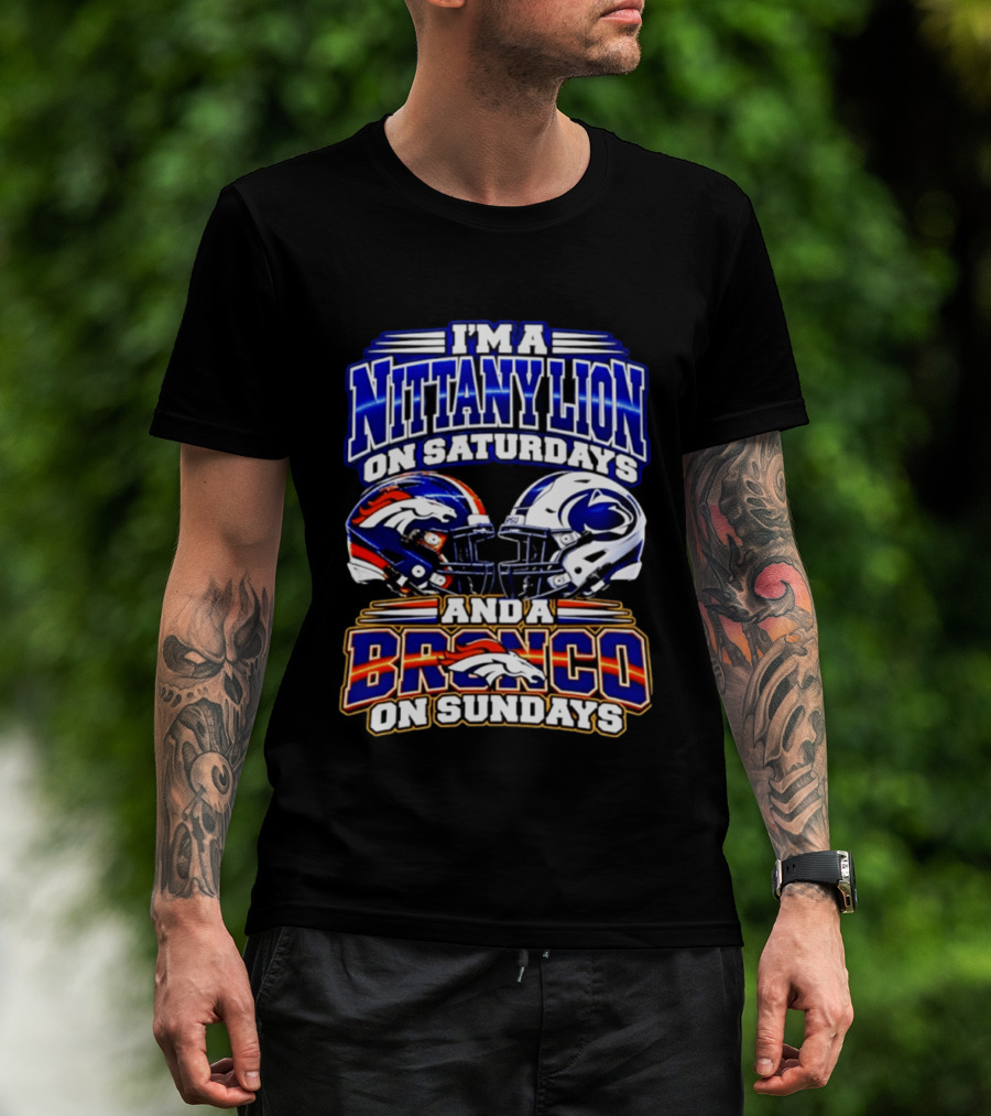 I'm A Nittany Lion On Saturdays And A Bronco On Sundays Football Helmets T-Shirt