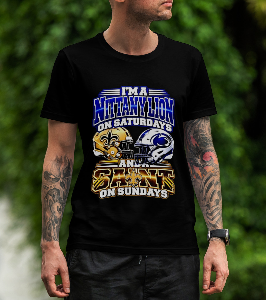 I'm A Nittany Lion On Saturdays And A Saint On Sundays Football Helmet T-Shirt