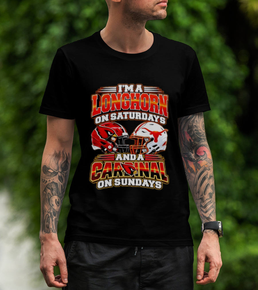 I'm A Longhorn On Saturdays And A Cardinal On Sundays Football T-Shirt