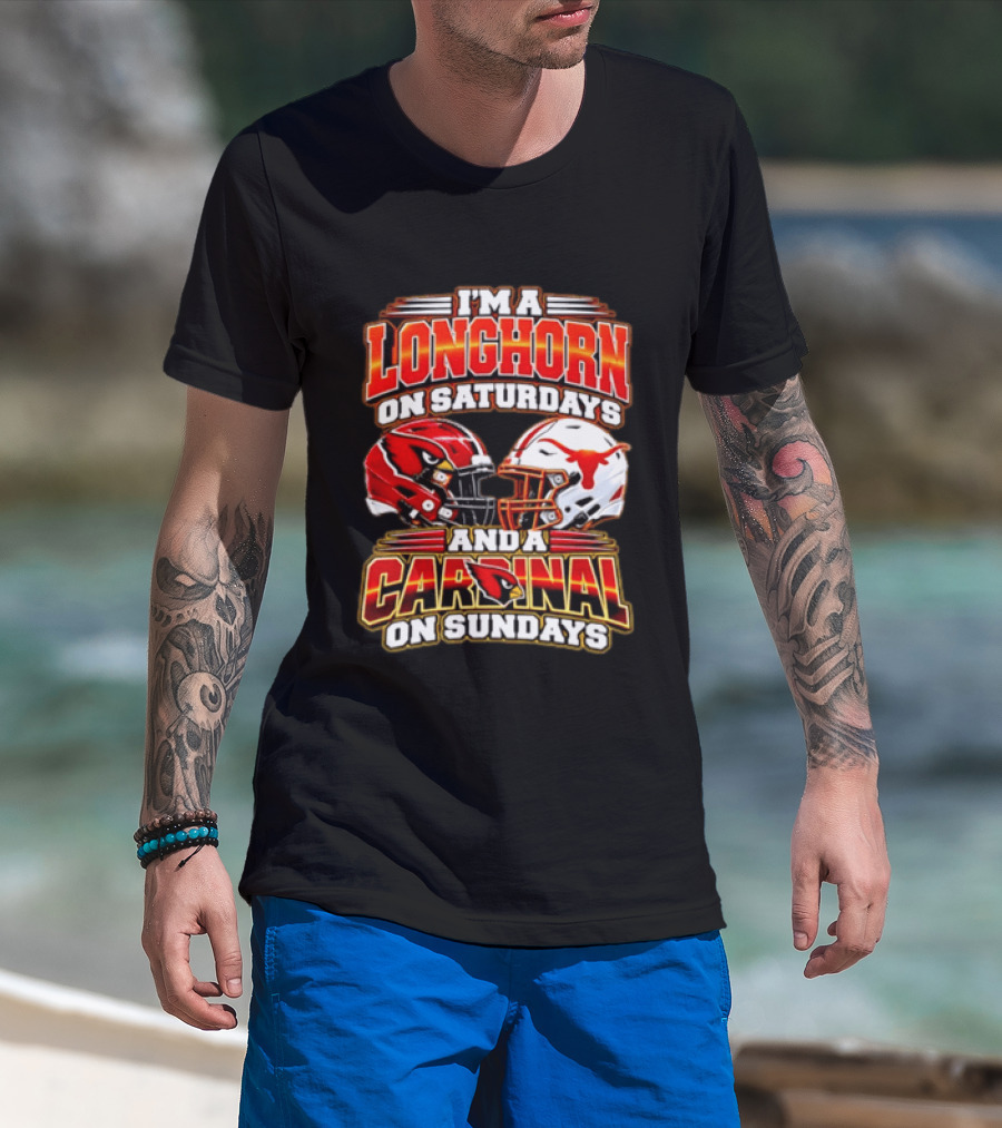 I'm A Longhorn On Saturdays And A Cardinal On Sundays Football T-Shirt