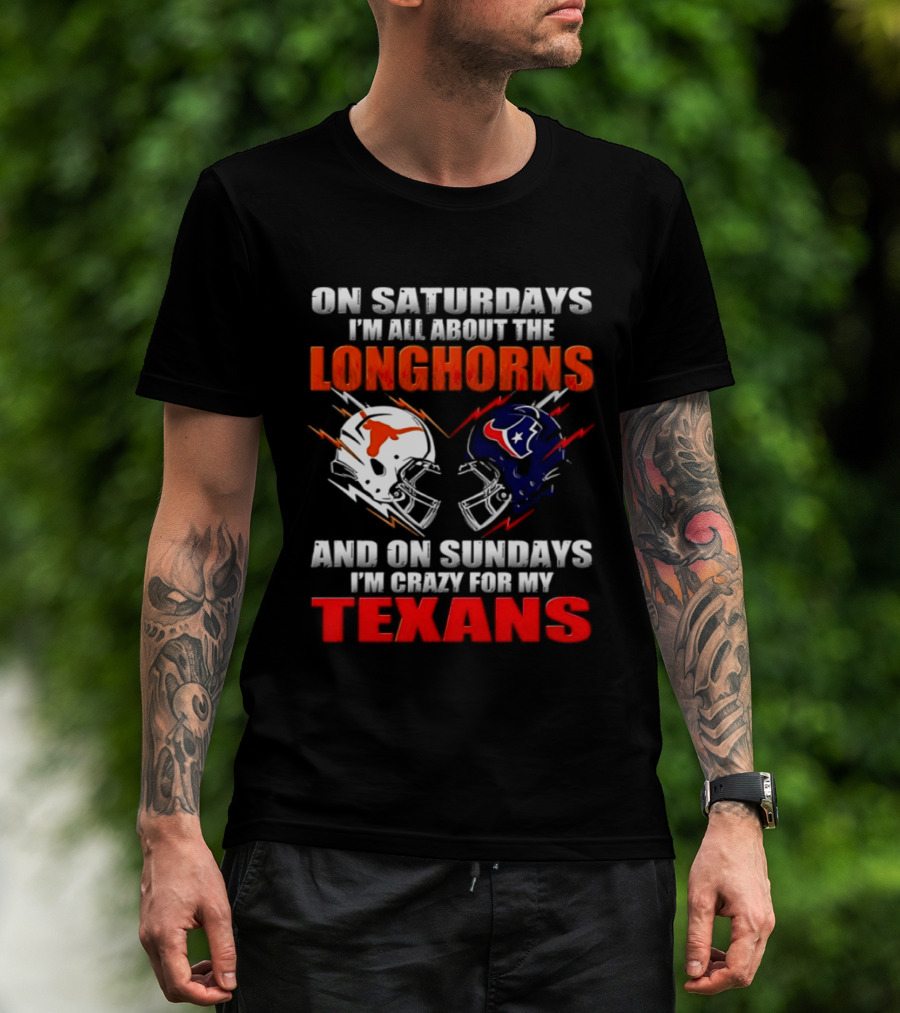 On Saturdays I'm All About The Longhorns And On Sundays I'm Crazy For My Texans Football Helmet 2026 T-Shirt