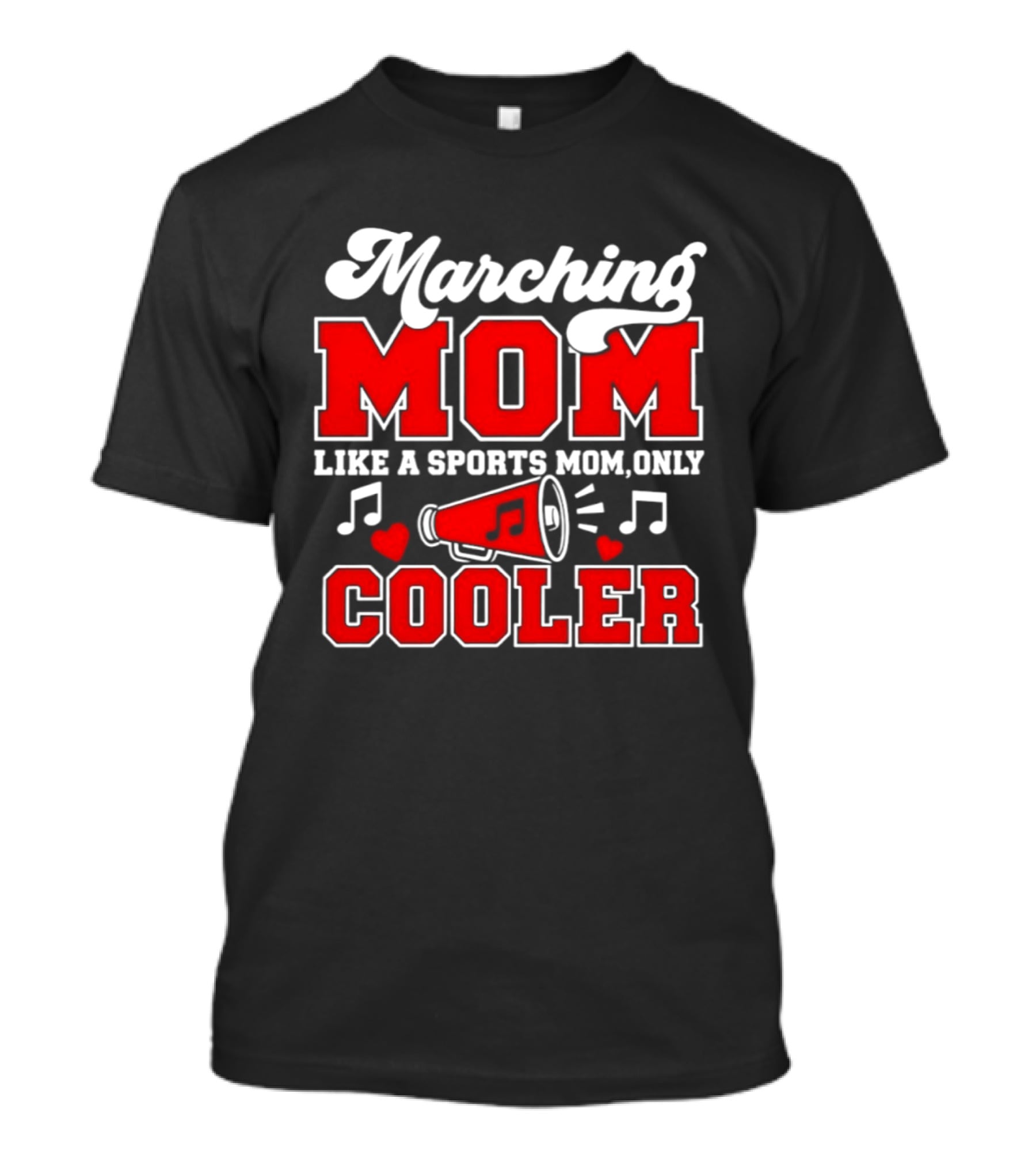 Marching Mom Like A Sports Mom Only Cooler Musical Megaphone And Hearts T-Shirt