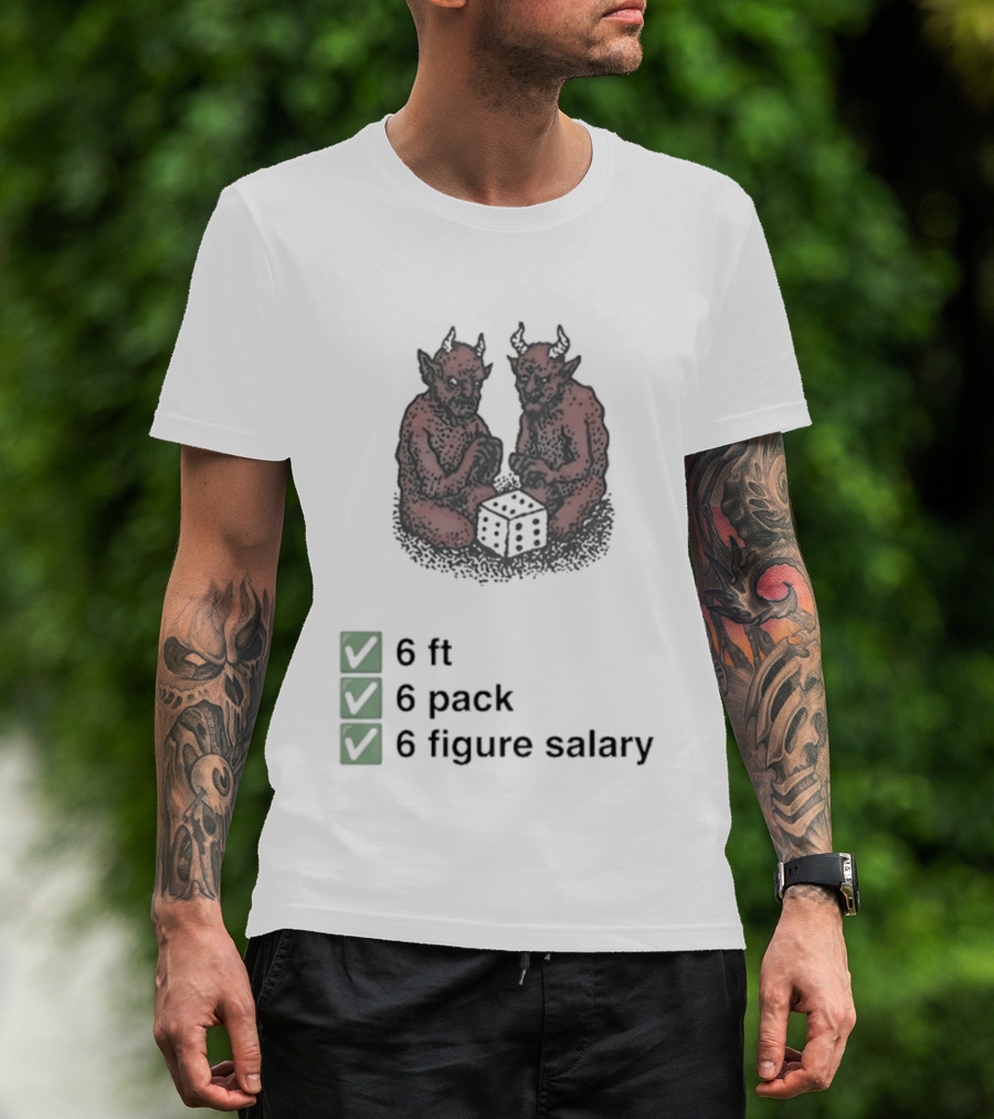 6 Ft 6 Pack 6 Figure Salary Dice Devils Meme T-Shirt