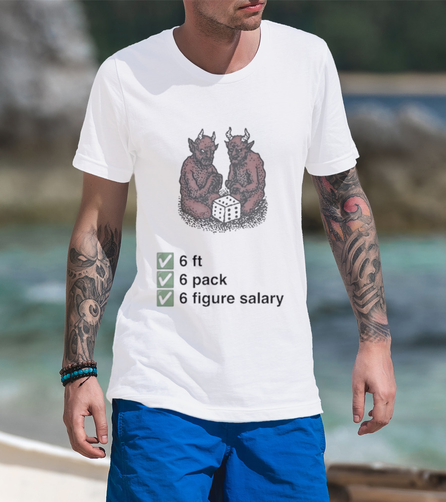 6 Ft 6 Pack 6 Figure Salary Dice Devils Meme T-Shirt