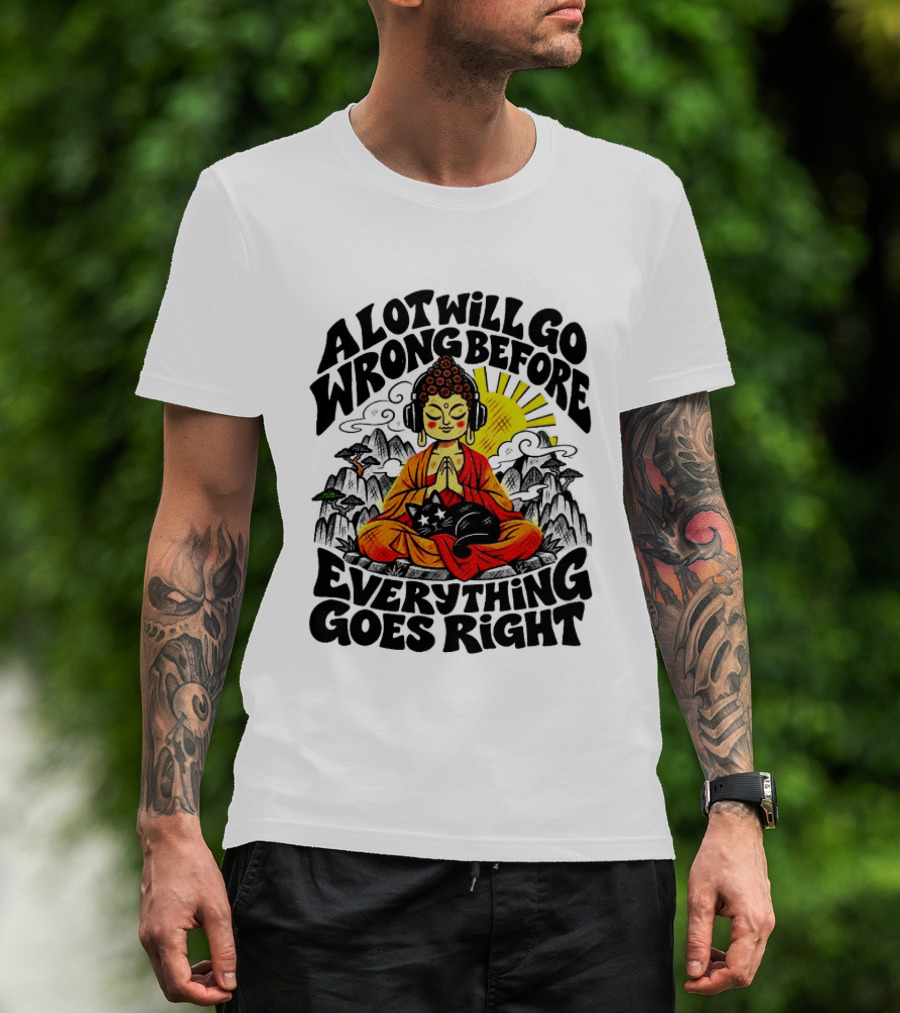 A Lot Will Go Wrong Before Everything Goes Right Buddha Cat Meditation T-Shirt