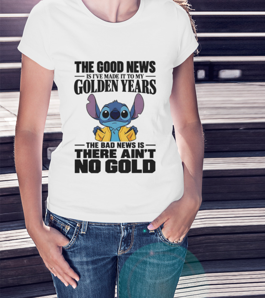 Stitch Funny Golden Years No Gold Truth T-Shirt