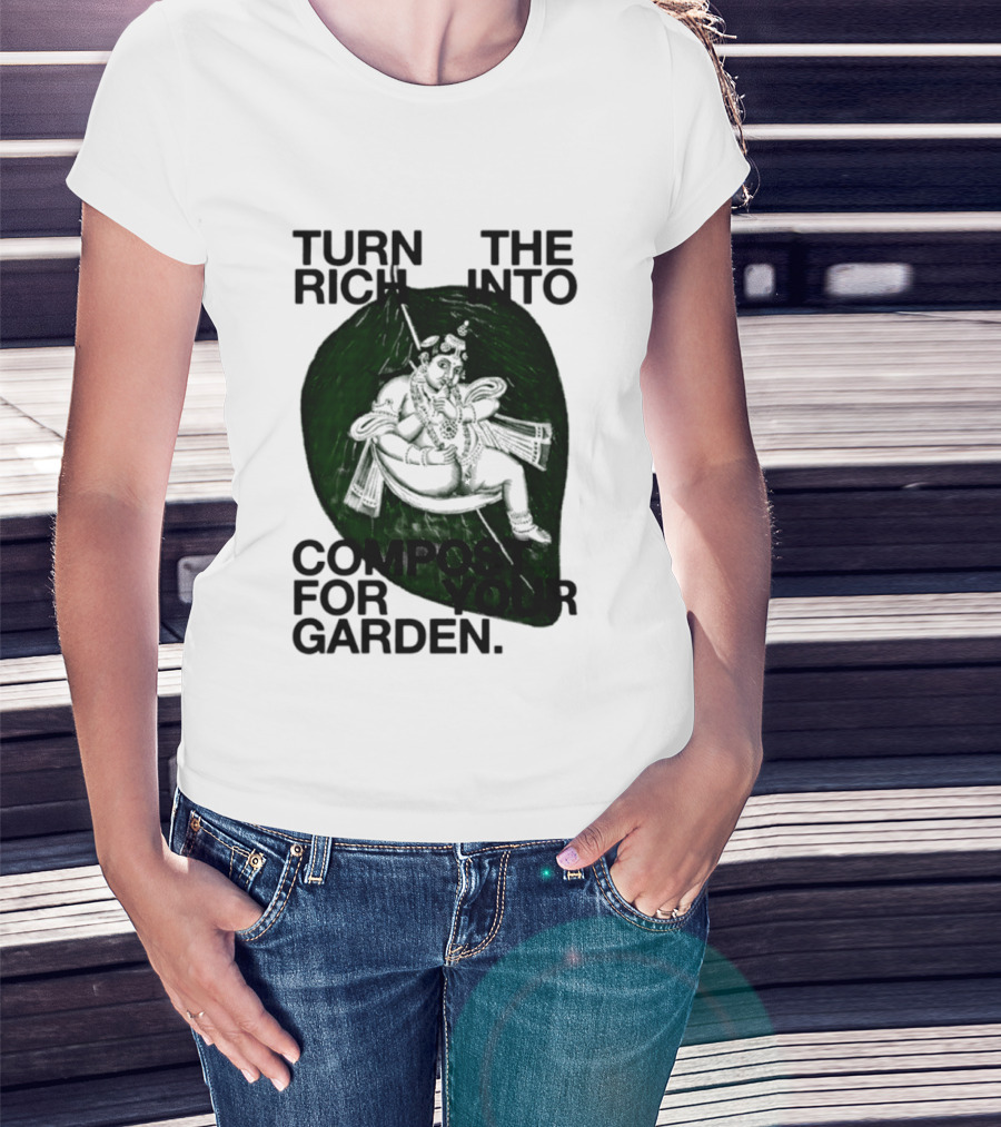 Turn The Rich Into Compost For Your Garden Revolutionary T-Shirt
