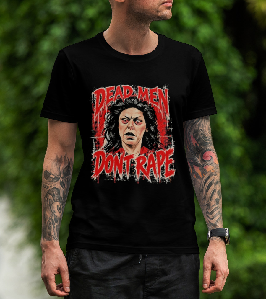 Aileen Wuornos Dead Men Don't Rape T-Shirt