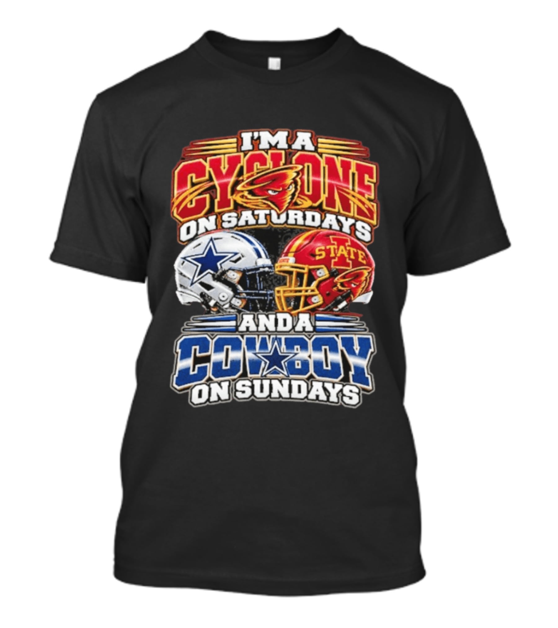 I'm A Cyclone On Saturdays Iowa State Helmet And A Cowboy On Sundays Dallas Helmet T-Shirt