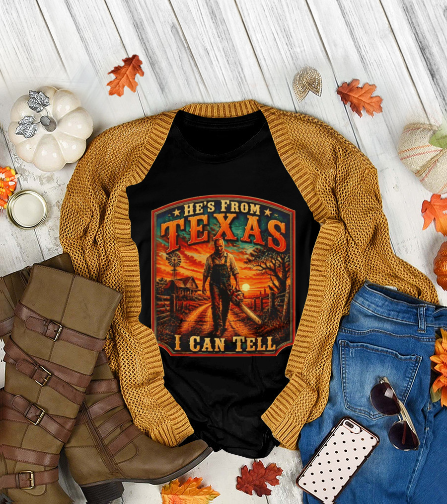 He's From Texas I Can Tell Texas Chainsaw Sunset Rural Scene T-Shirt