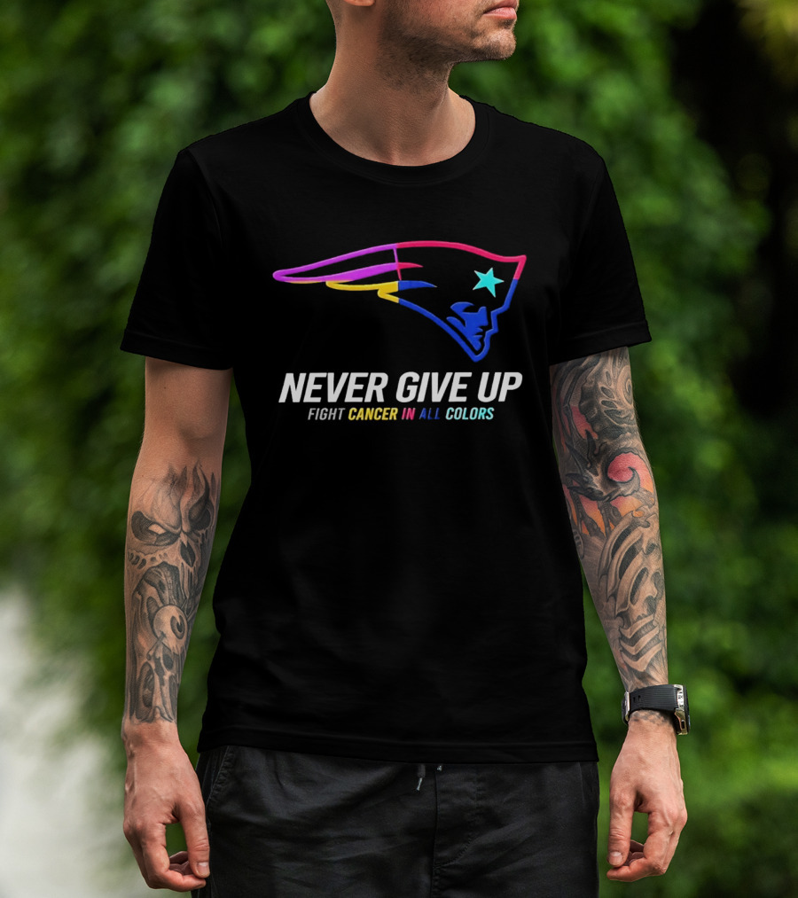 New England Patriots Never Give Up Fight Cancer In All T-Shirt