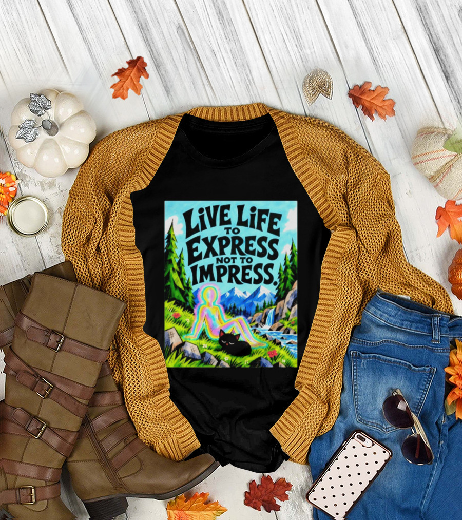 Live Life To Express Not To Impress Rainbow Aura Figure Black Cat Scenic Nature T-Shirt