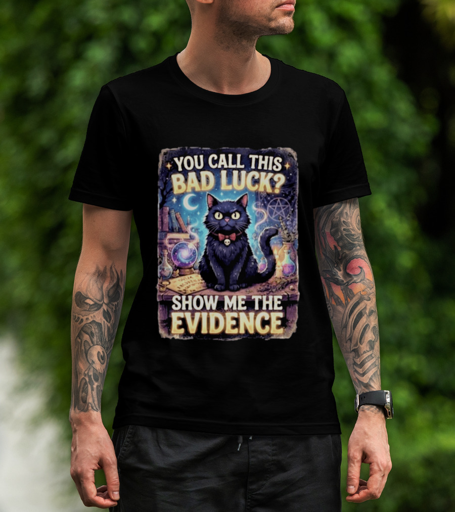 You Call This Bad Luck Show Me The Evidence Mystic Cat With Potion And Books T-Shirt