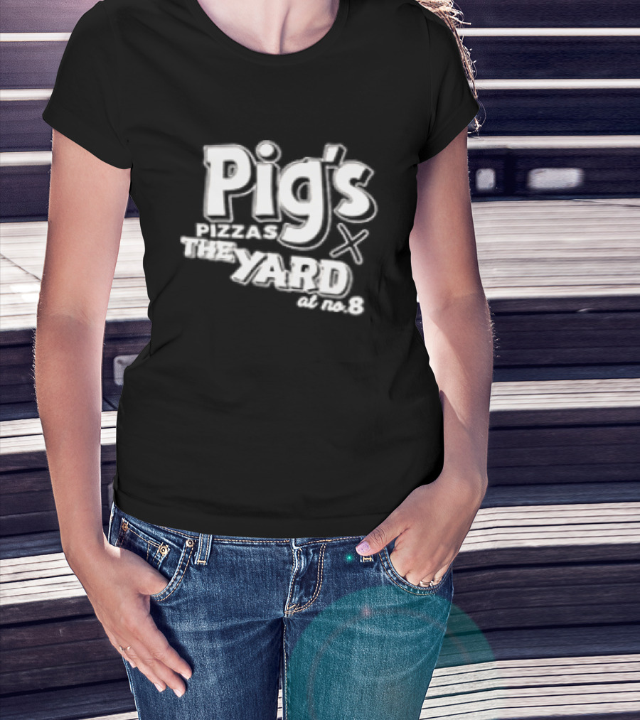 Pig's Pizzas X The Yard At NO 8 Since 2022 Two Sided T-Shirt