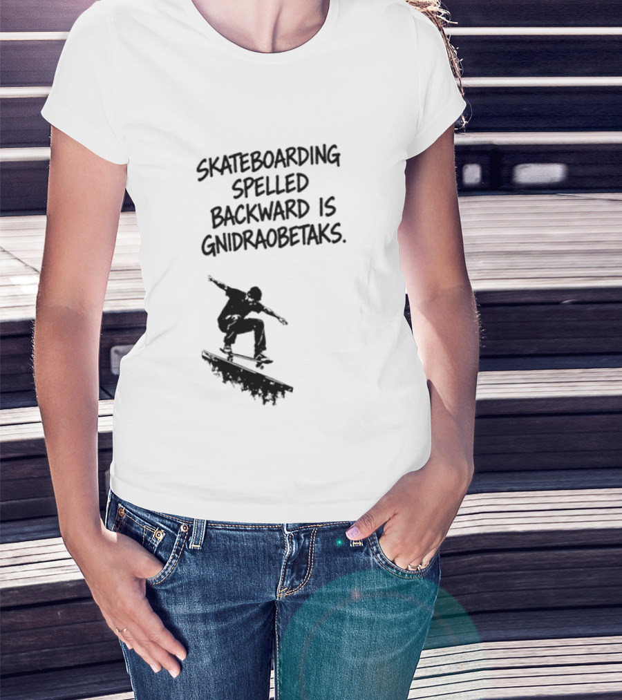 Skateboarding Spelled Backward Is Gnidraobetaks With Silhouette Ollie Trick T-Shirt