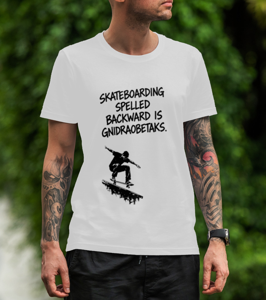 Skateboarding Spelled Backward Is Gnidraobetaks With Silhouette Ollie Trick T-Shirt