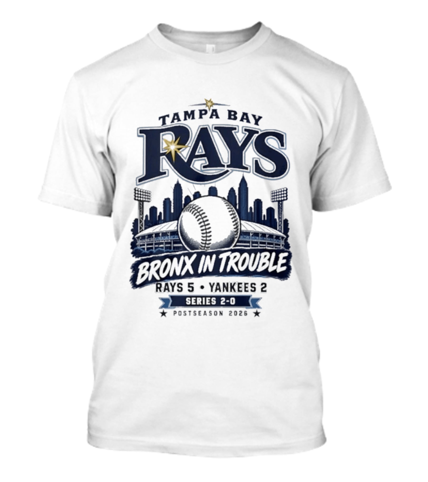 Tampa Bay Rays Bronx In Trouble 5 2 Yankees Series 2 0 Postseason 2026 T-Shirt