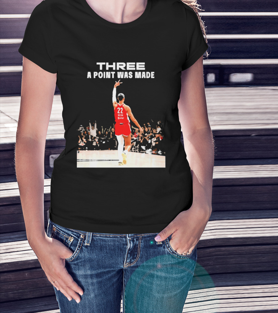 Three A Point Was Made A'ja Wilson 22 Las Vegas Aces WNBA Victory T-Shirt