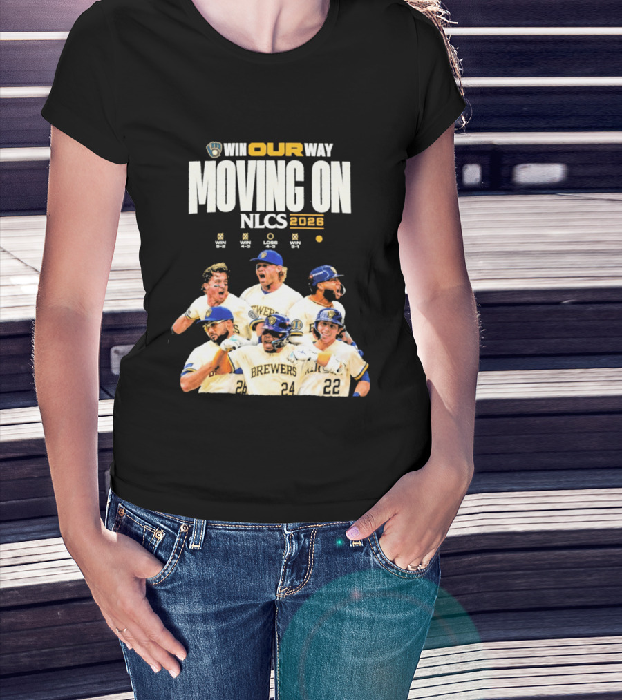 Win Our Way Moving On Nlcs 2023 Brewers T-Shirt