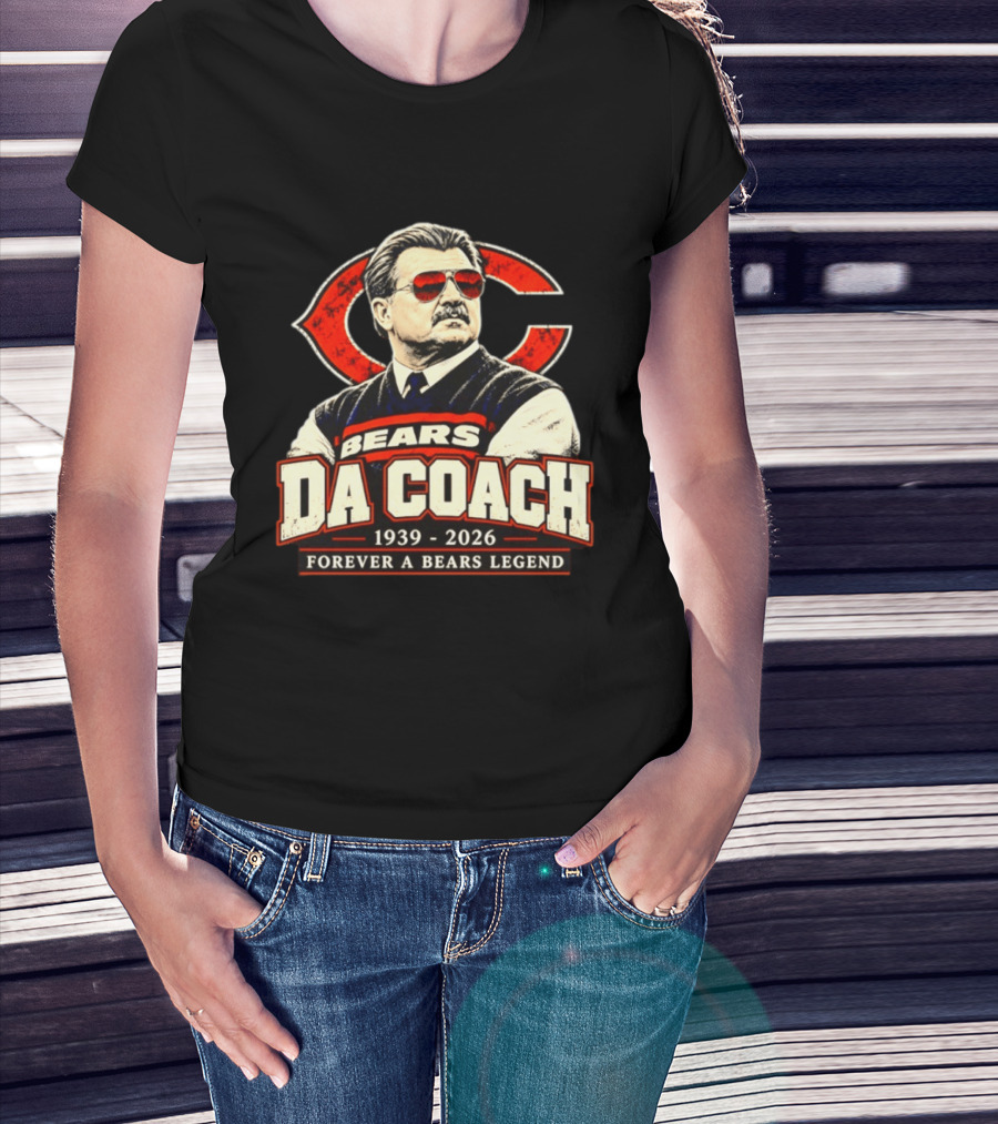 Bears Da Coach Mike Ditka Forever A Bears Legend 1939 2026 Chicago Bears T-Shirt