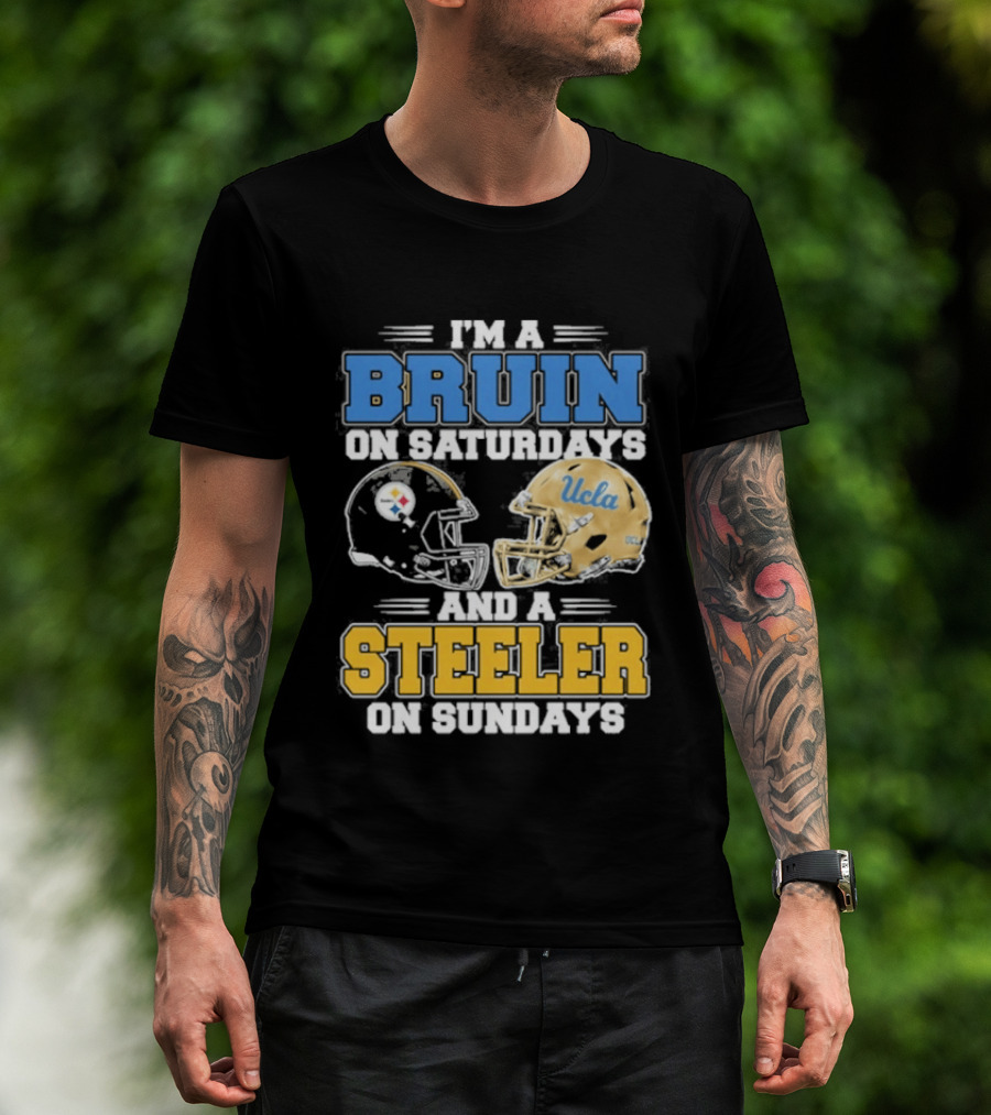 I'm A Bruin On Saturdays And A Steeler On Sundays UCLA Pittsburgh T-Shirt