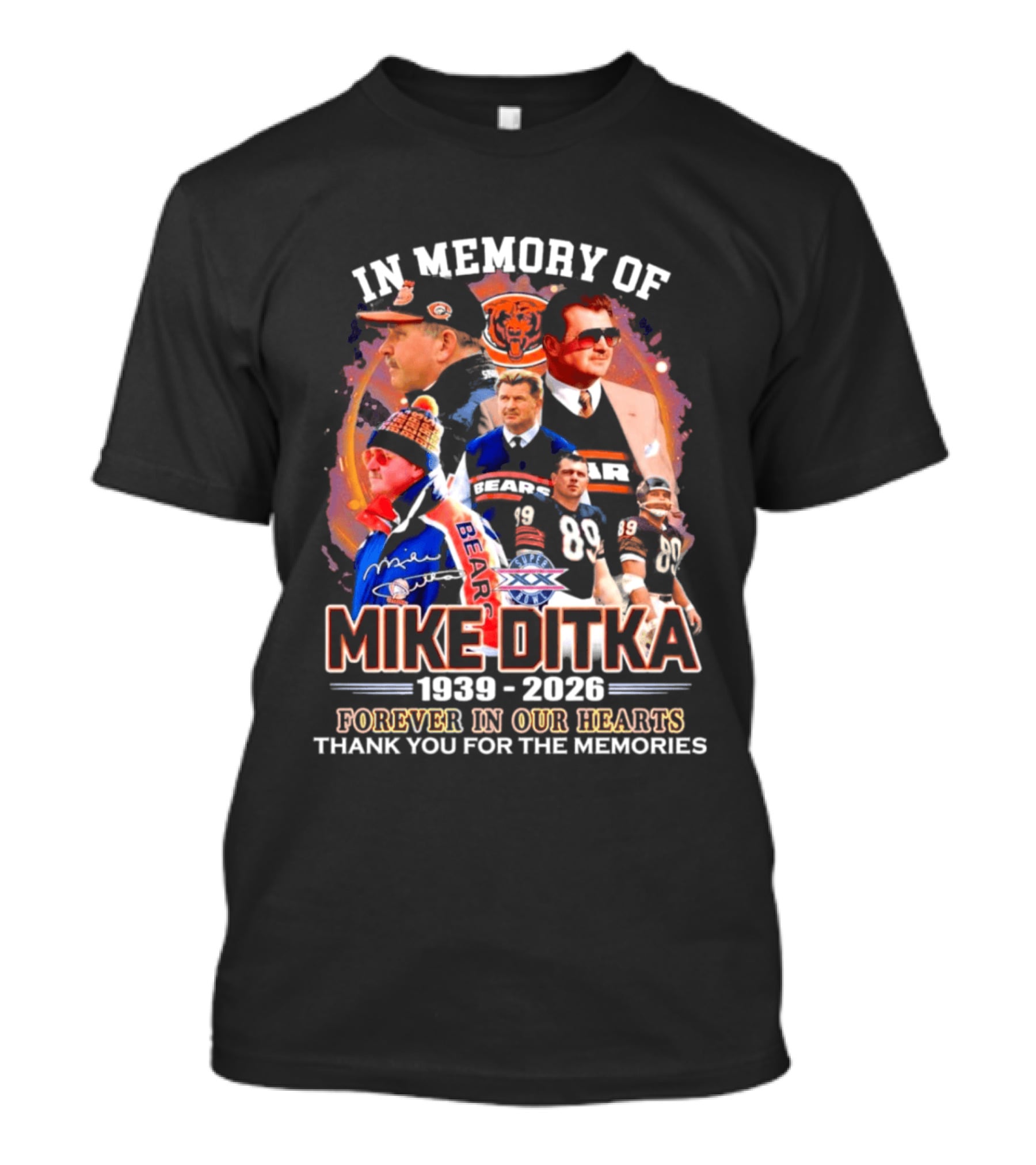 In Memory Of Mike Ditka 1939 2026 Forever In Our Hearts Thank You For The Memories Bears T-Shirt