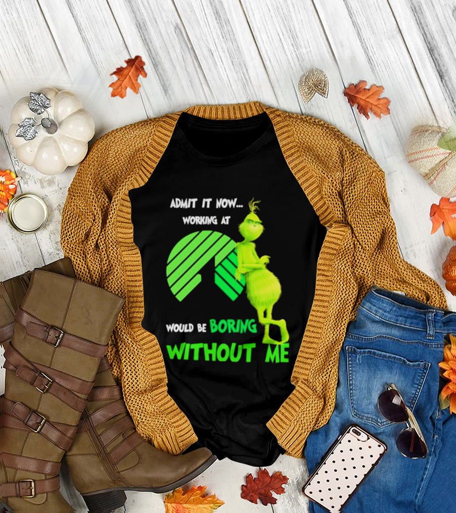 Admit It Now Working At Dollar Tree Grinch Christmas Would Be Boring Without Me 2026 T-Shirt