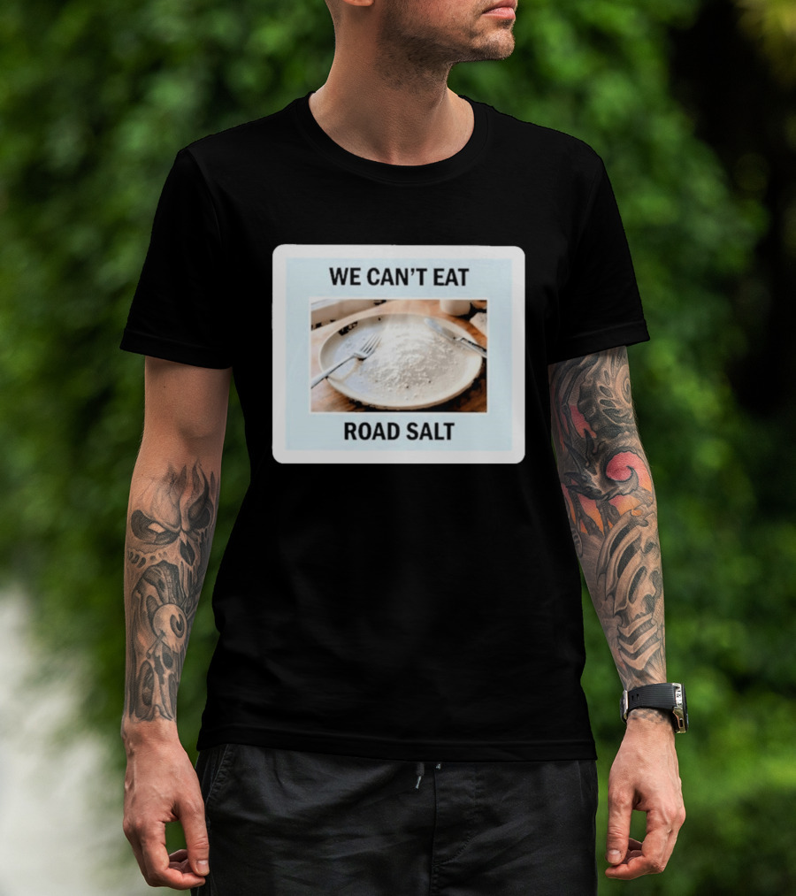 We Can't Eat Road Salt Humorous Dining Plate T-Shirt