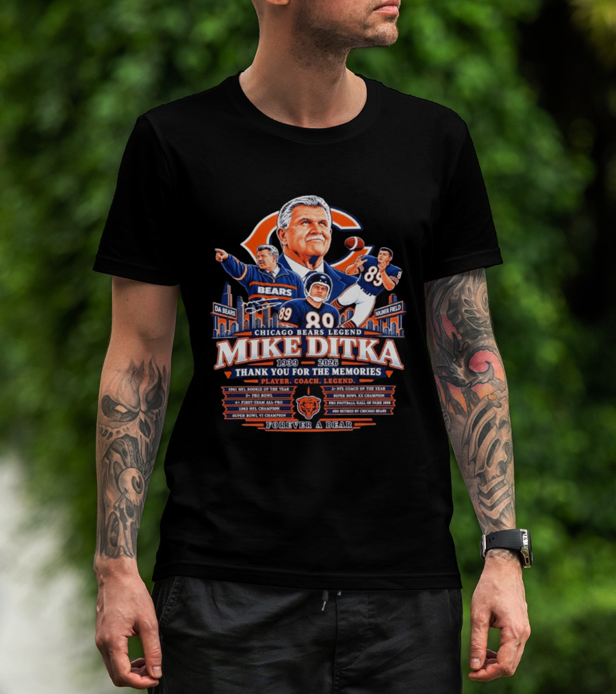 Chicago Bears Legend Mike Ditka 1939 2026 Thank You For The Memories Player Coach Forever A Bear T-Shirt