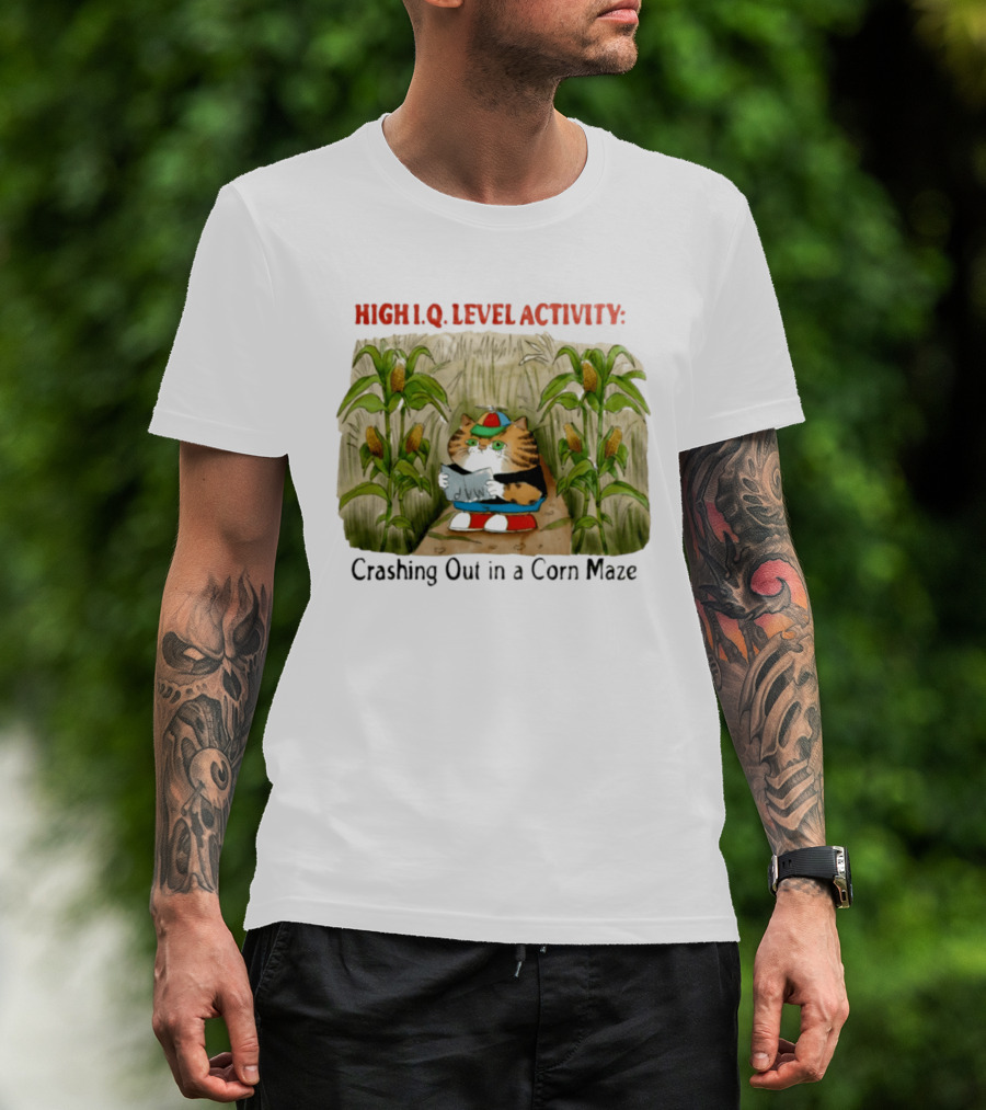 High IQ Level Activity Cat Crashing Out In A Corn Maze T-Shirt