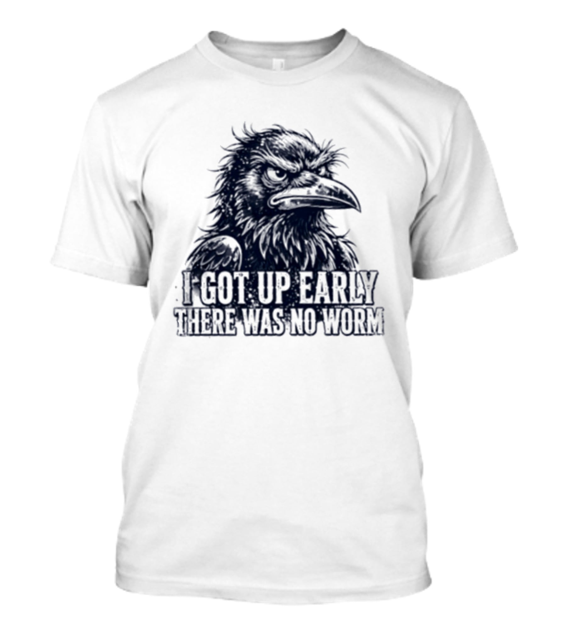 Crow I Got Up Early There Was No Worm Angry Raven T-Shirt