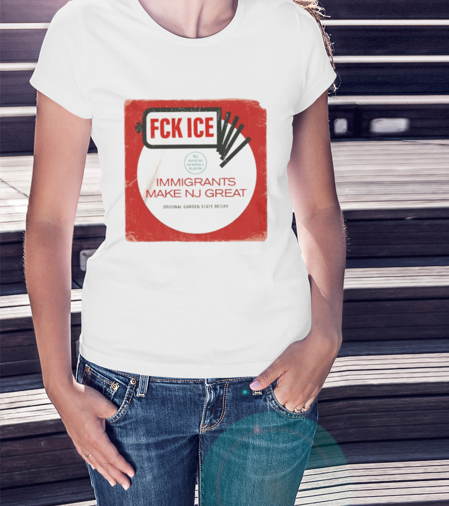 FCK ICE Immigrants Make NJ Great Original Garden State Recipe T-Shirt