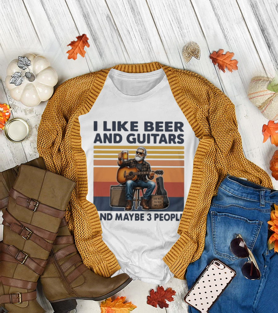 I Like Beer And Guitars Good Music Cold Beer Simple Life And Maybe 3 People T-Shirt
