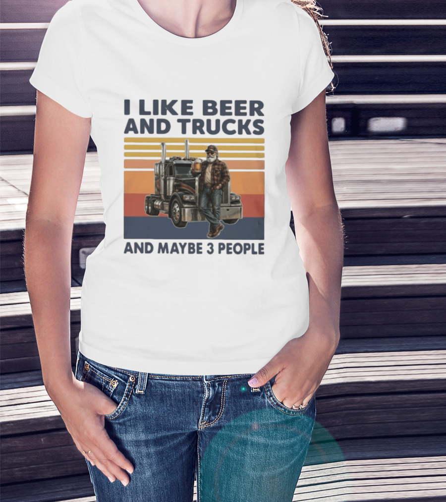 I Like Beer And Trucks And Maybe 3 People Retro Truck Driver With Beer T-Shirt