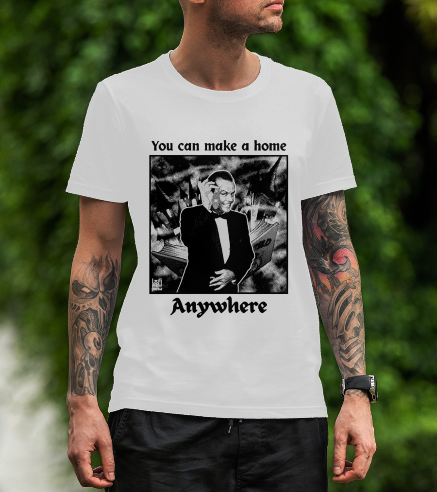 You Can Make A Home Anywhere Jack Nicholson Horror T-Shirt
