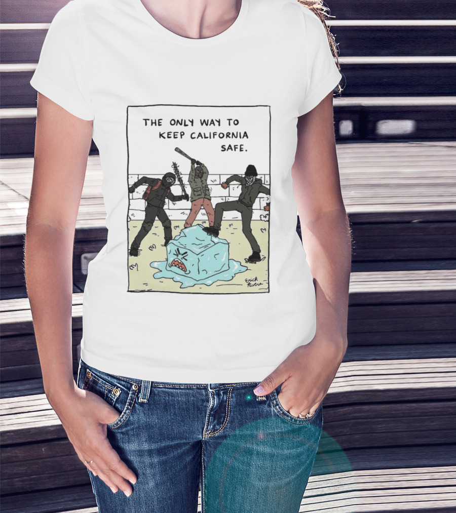 The Only Way To Keep California Safe Anti ICE Protest Comic Meme T-Shirt