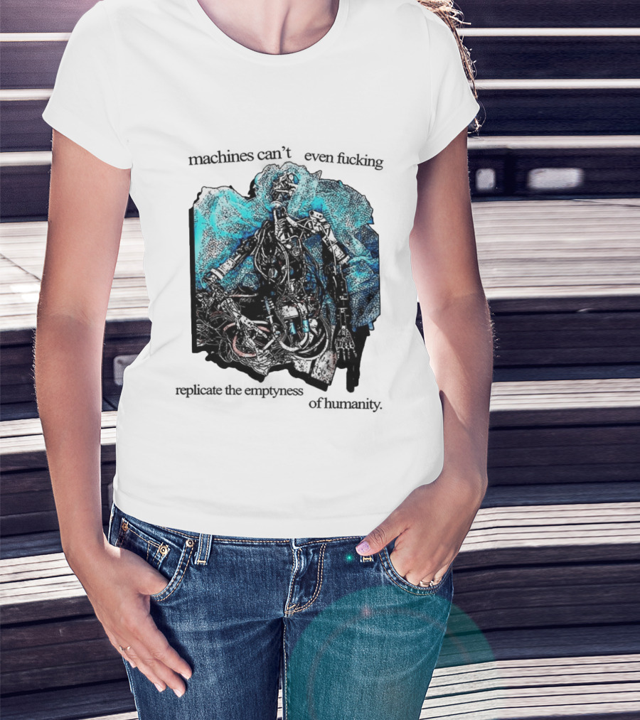 Machines Cannot Replicate Emptiness Cyberpunk Gothic T-Shirt