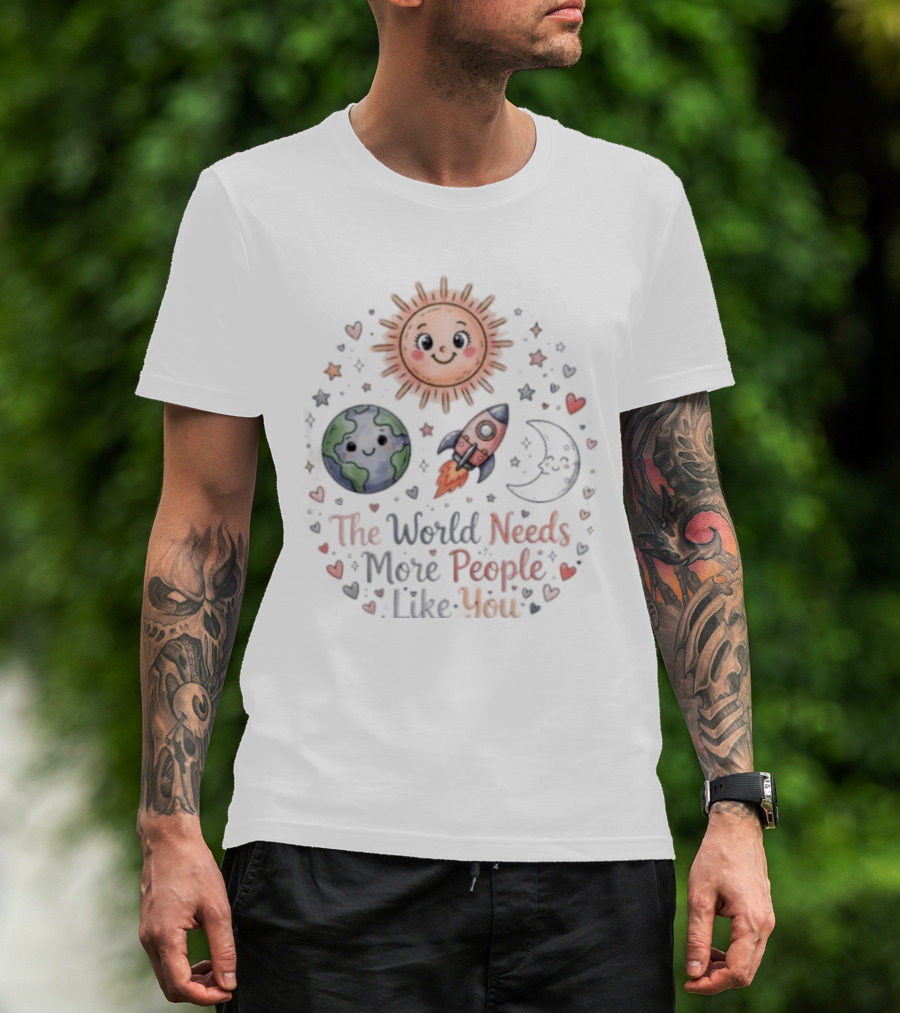 The World Needs More People Like You Sun Moon Rocket Earth Hearts T-Shirt