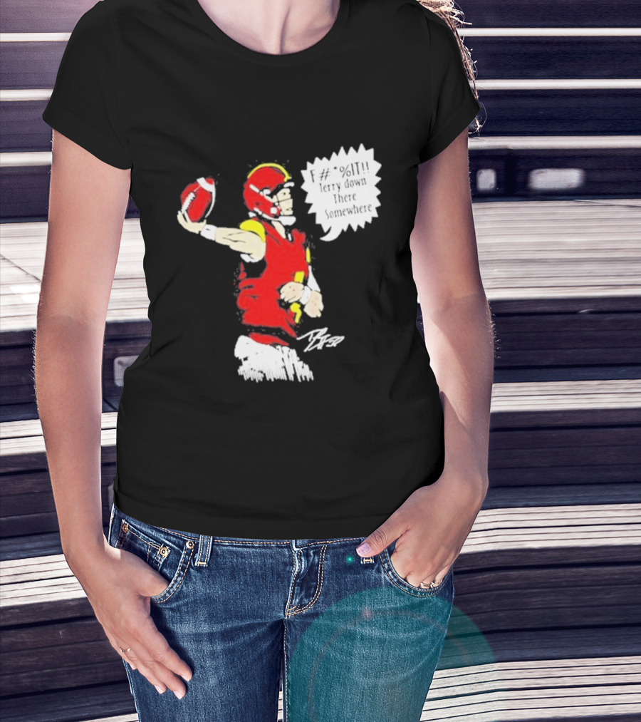 F It Terry Down There Somewhere Football Quarterback Sketch T-Shirt