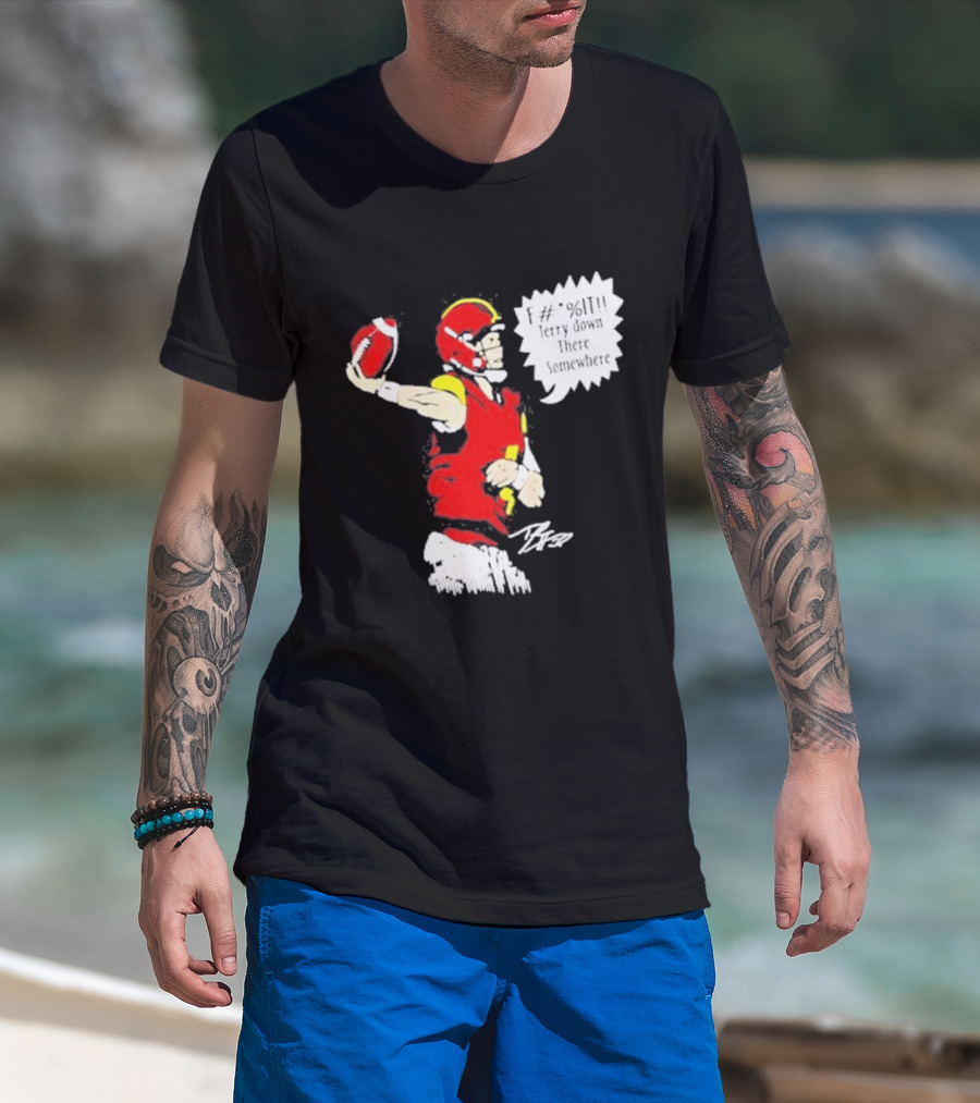 F It Terry Down There Somewhere Football Quarterback Sketch T-Shirt