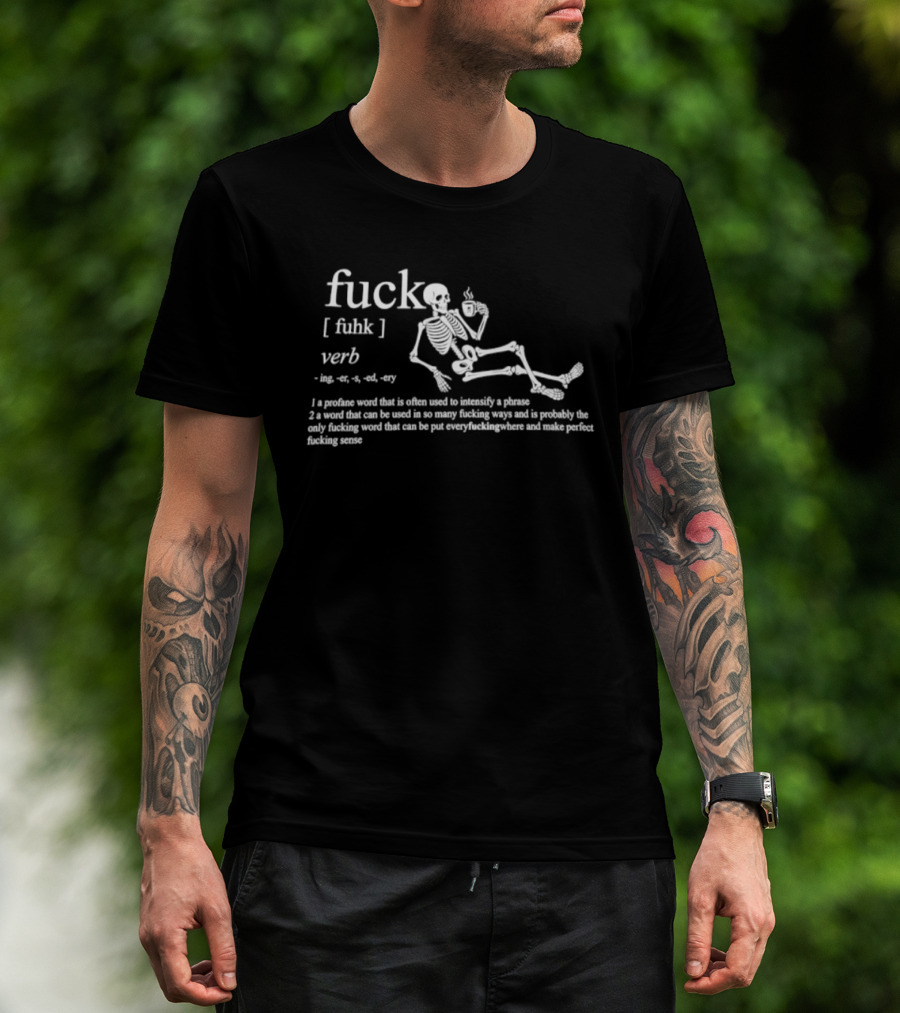 Fuck Verb Definition Skeleton Drinking Coffee Funny Phrase T-Shirt