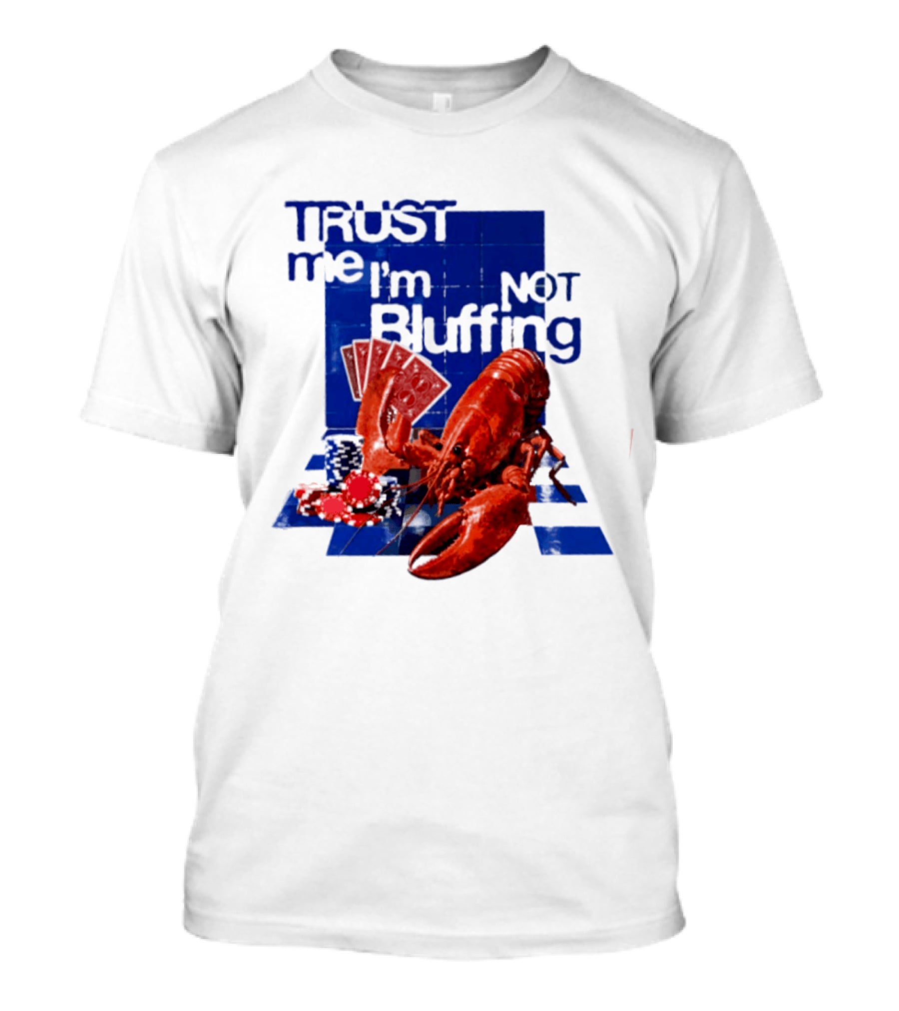 Trust Me I'm Not Bluffing Lobster Poker Cards T-Shirt