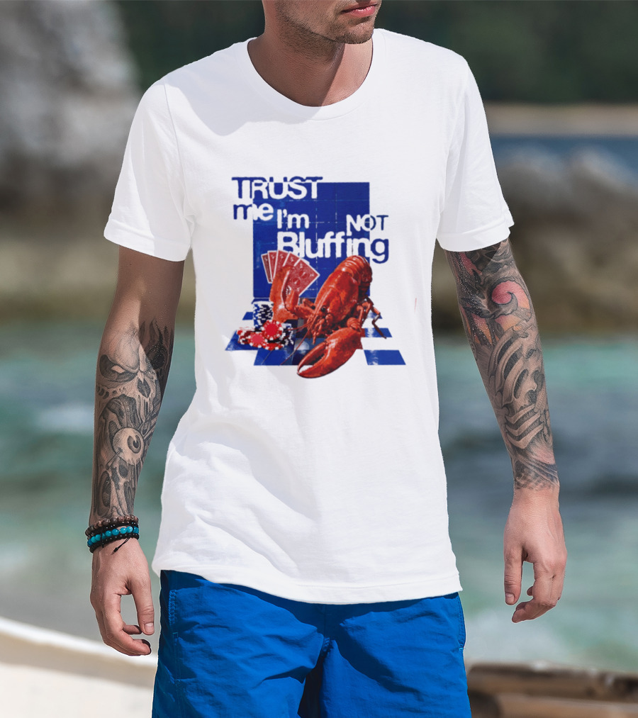 Trust Me I'm Not Bluffing Lobster Poker Cards T-Shirt