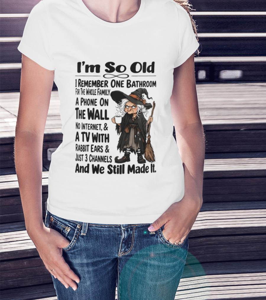 I'm So Old Witch Nostalgia One Bathroom Phone On Wall Rabbit Ears TV T-Shirt