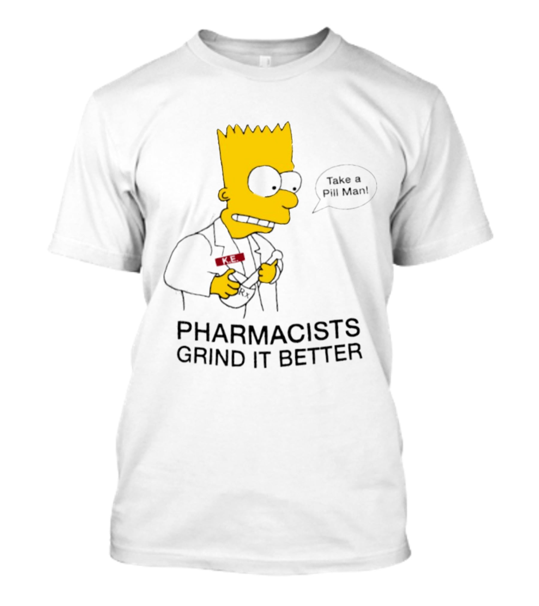 Bart Simpson Pharmacists Grind It Better Take A Pill Man T-Shirt